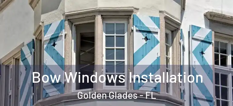 Bow Windows Installation Golden Glades - FL