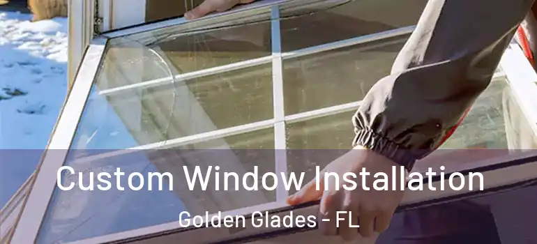  Custom Window Installation Golden Glades - FL