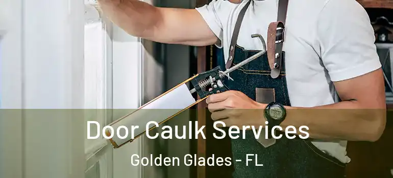  Door Caulk Services Golden Glades - FL