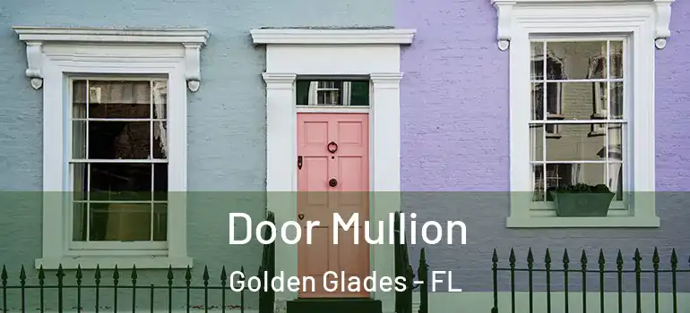  Door Mullion Golden Glades - FL