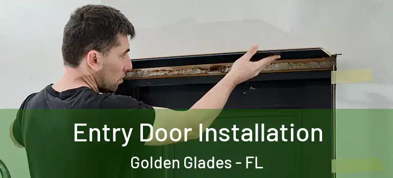 Entry Door Installation Golden Glades - FL