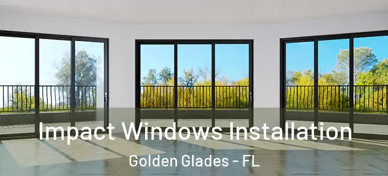  Impact Windows Installation Golden Glades - FL