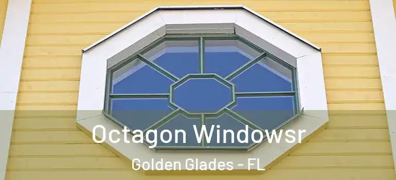  Octagon Windowsr Golden Glades - FL