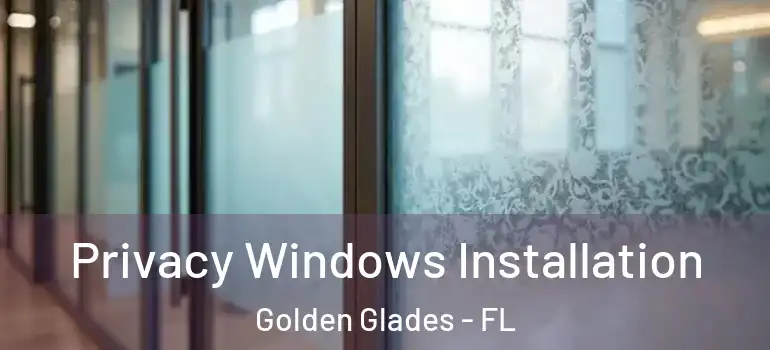  Privacy Windows Installation Golden Glades - FL
