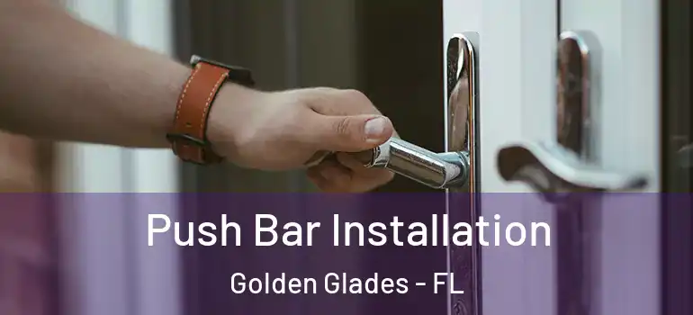  Push Bar Installation Golden Glades - FL