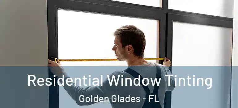  Residential Window Tinting Golden Glades - FL