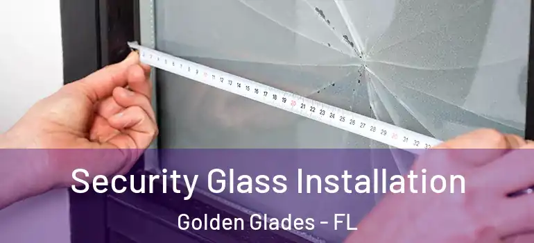  Security Glass Installation Golden Glades - FL