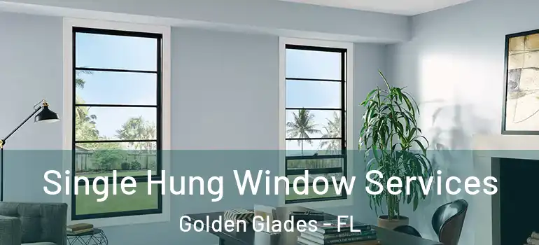  Single Hung Window Services Golden Glades - FL