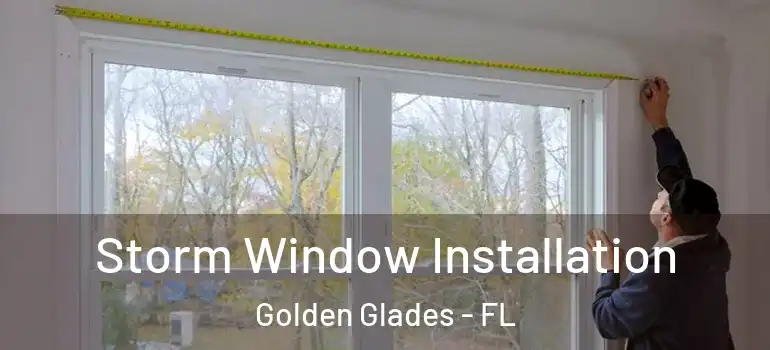  Storm Window Installation Golden Glades - FL