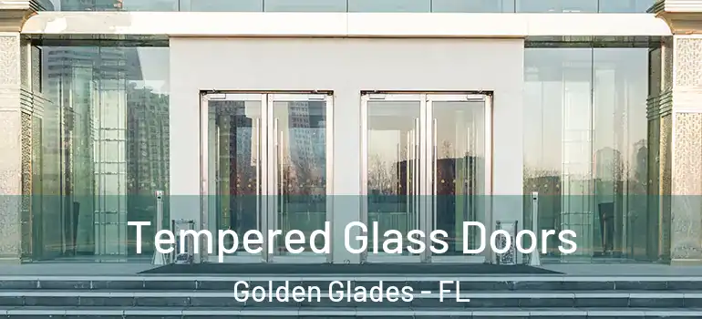  Tempered Glass Doors Golden Glades - FL