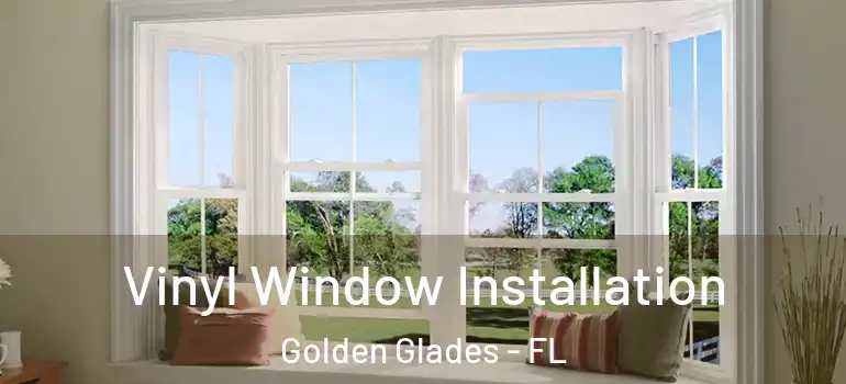  Vinyl Window Installation Golden Glades - FL
