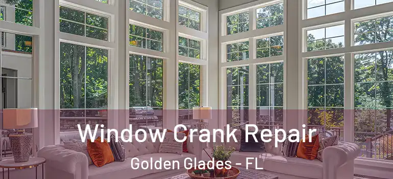  Window Crank Repair Golden Glades - FL
