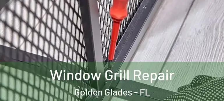  Window Grill Repair Golden Glades - FL