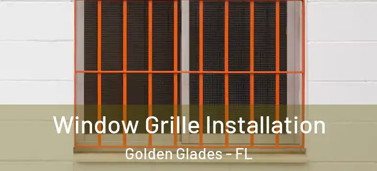  Window Grille Installation Golden Glades - FL