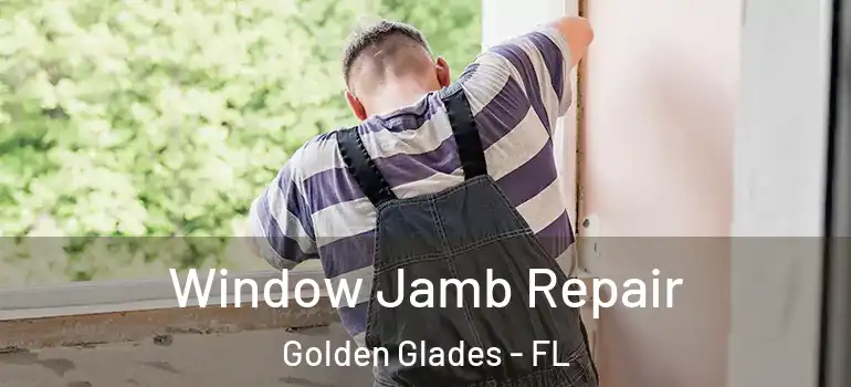  Window Jamb Repair Golden Glades - FL