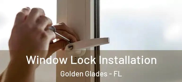  Window Lock Installation Golden Glades - FL