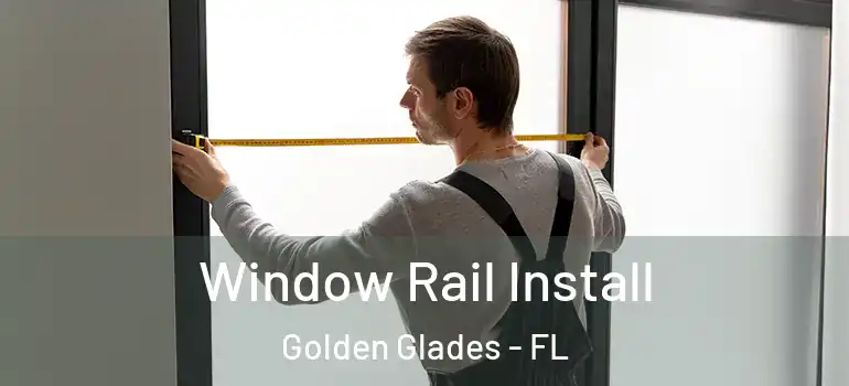  Window Rail Install Golden Glades - FL