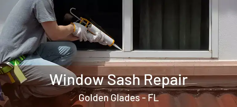  Window Sash Repair Golden Glades - FL