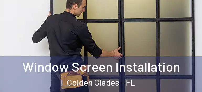  Window Screen Installation Golden Glades - FL